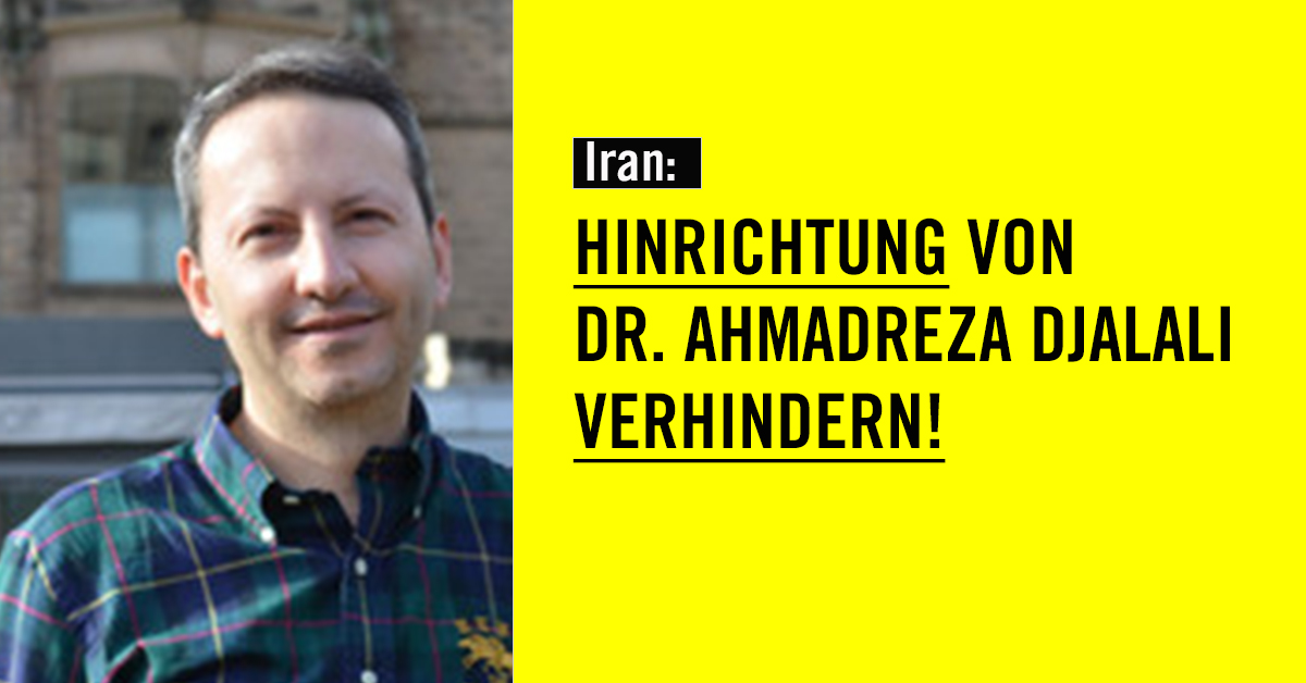 Links das Foto von Dr. Ahmadreza Djialali, in der rechten Bildhälfte steht in schwarzen Buchstaben auf gelbem Hintergrund: "Iran: Hinrichtung von Dr. Ahmadreza Djalali verhindern!"