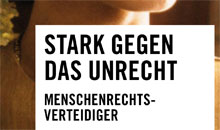 Stark gegen das Unrecht - Menschenrechtsverteidiger